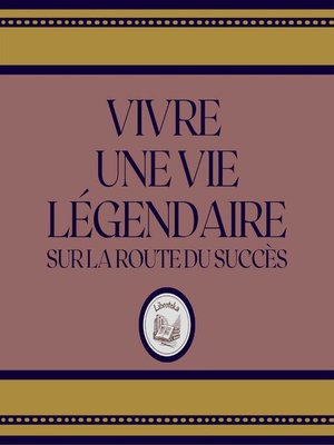 cover image of Vivre Une Vie Légendaire